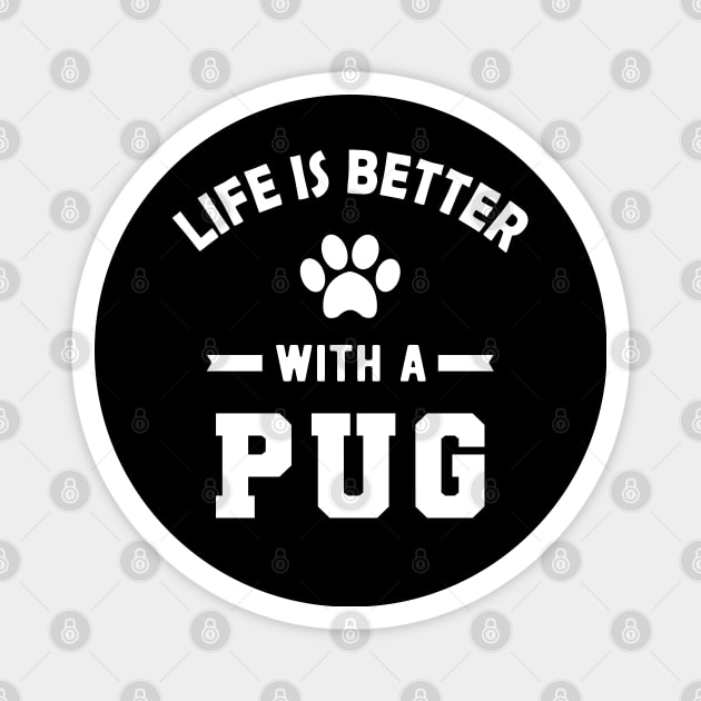 Pug dog - Life is better with a pug Magnet by KC Happy Shop